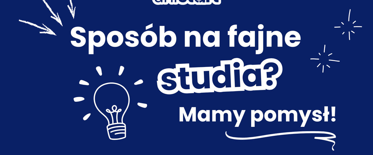 Grafika przedstawiająca napis "Sposób na fajne studia? Mamy pomysł!"